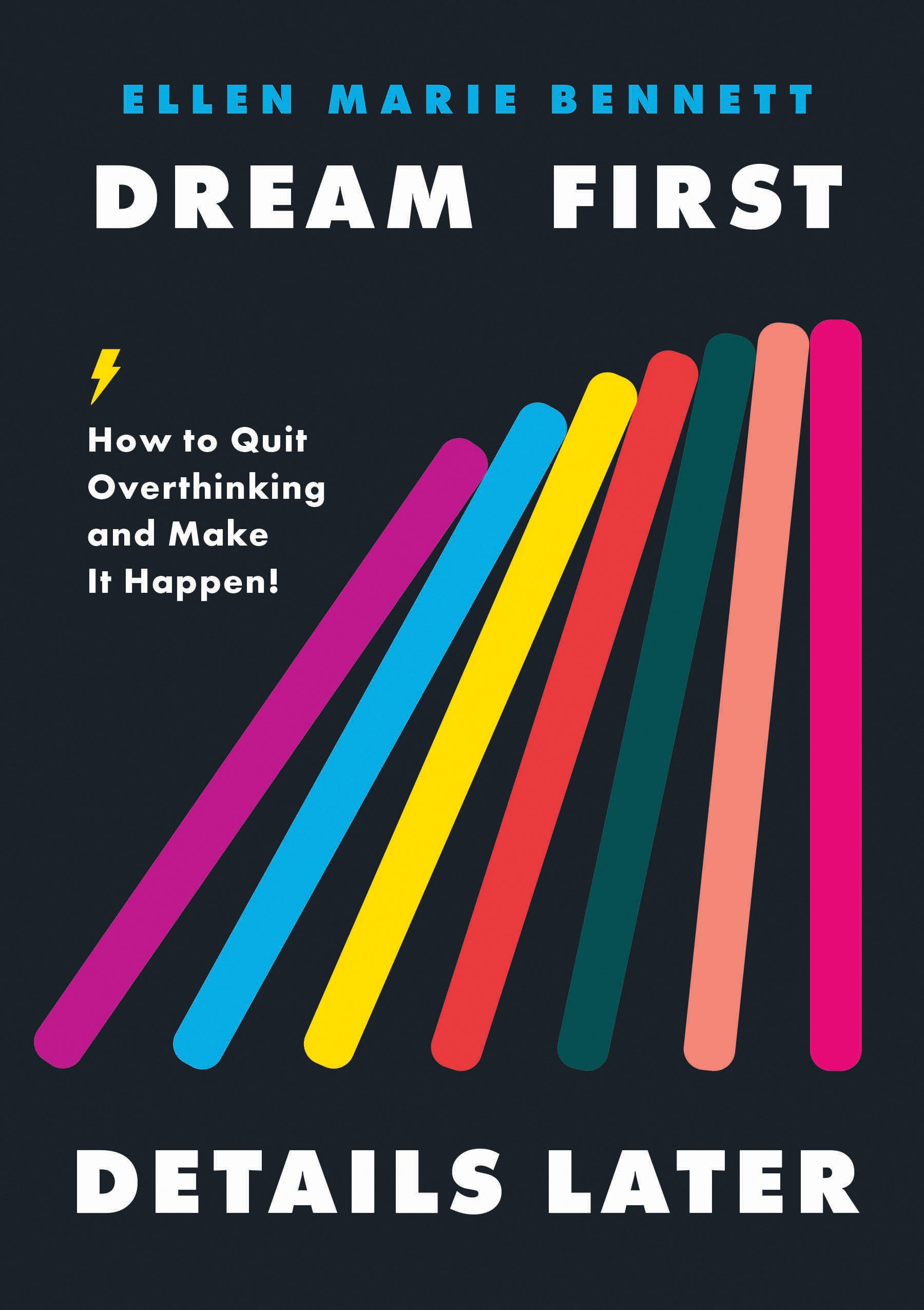 Book cover of "Dream First Details Later" by Ellen Marie Bennett