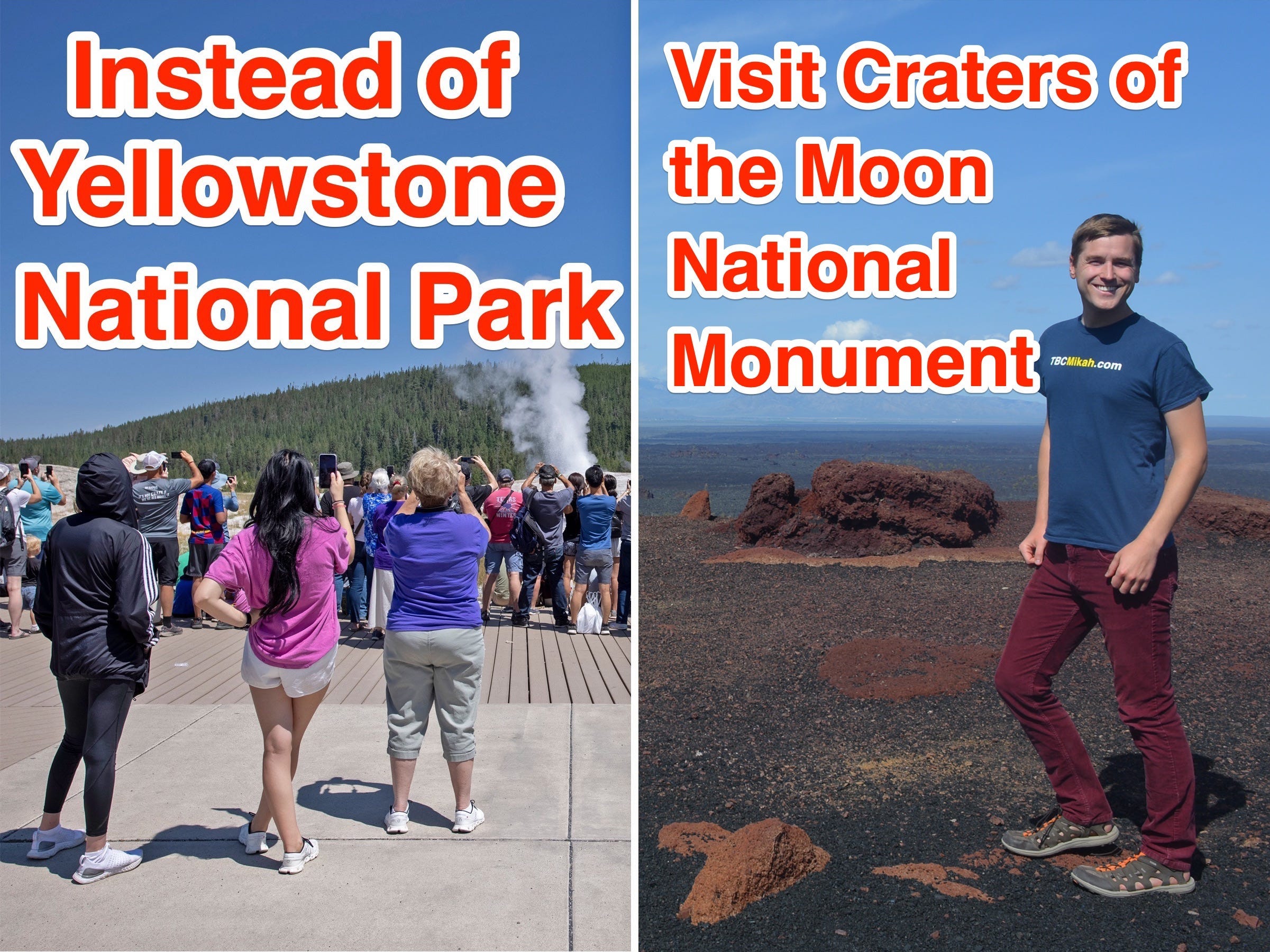 Left: "Instead of Yellowstone National Park" pictures with recent crowds at Old Faithful. Right: "Visit Craters of the Moon National Monument"