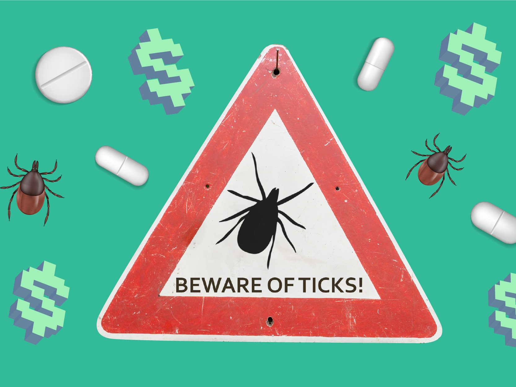 Warning sign with "beware of ticks" written on it surrounded by pills, dollar signs, and lyme disease ticks on a green background.