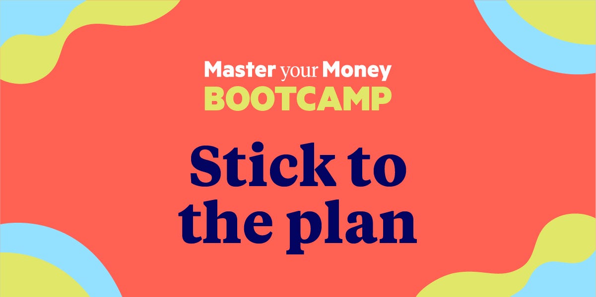 Master Your Money Bootcamp 4: Stick to the plan