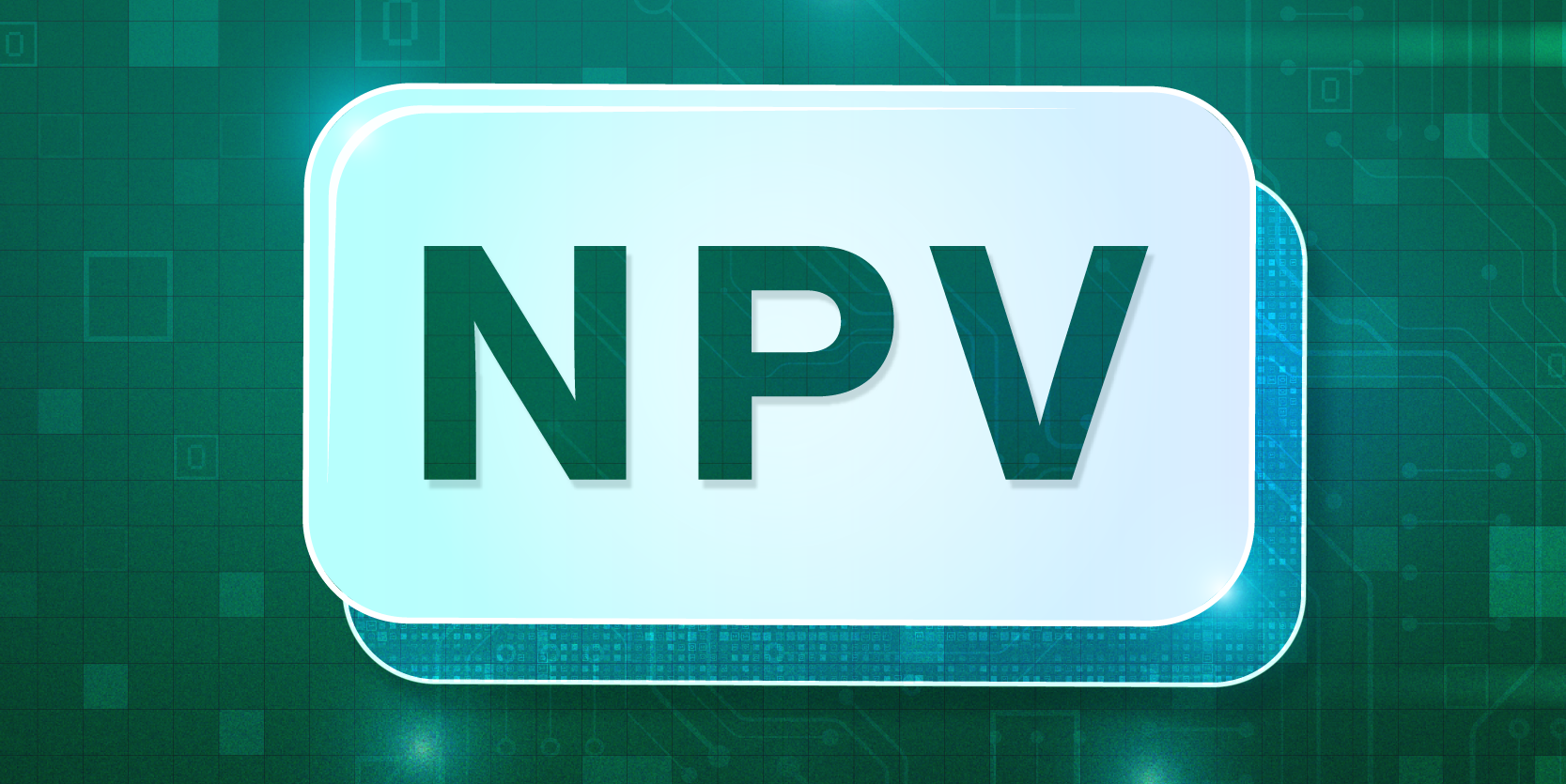 Acronym NPV (net present value) on a futuristic Button with circuit board texture background