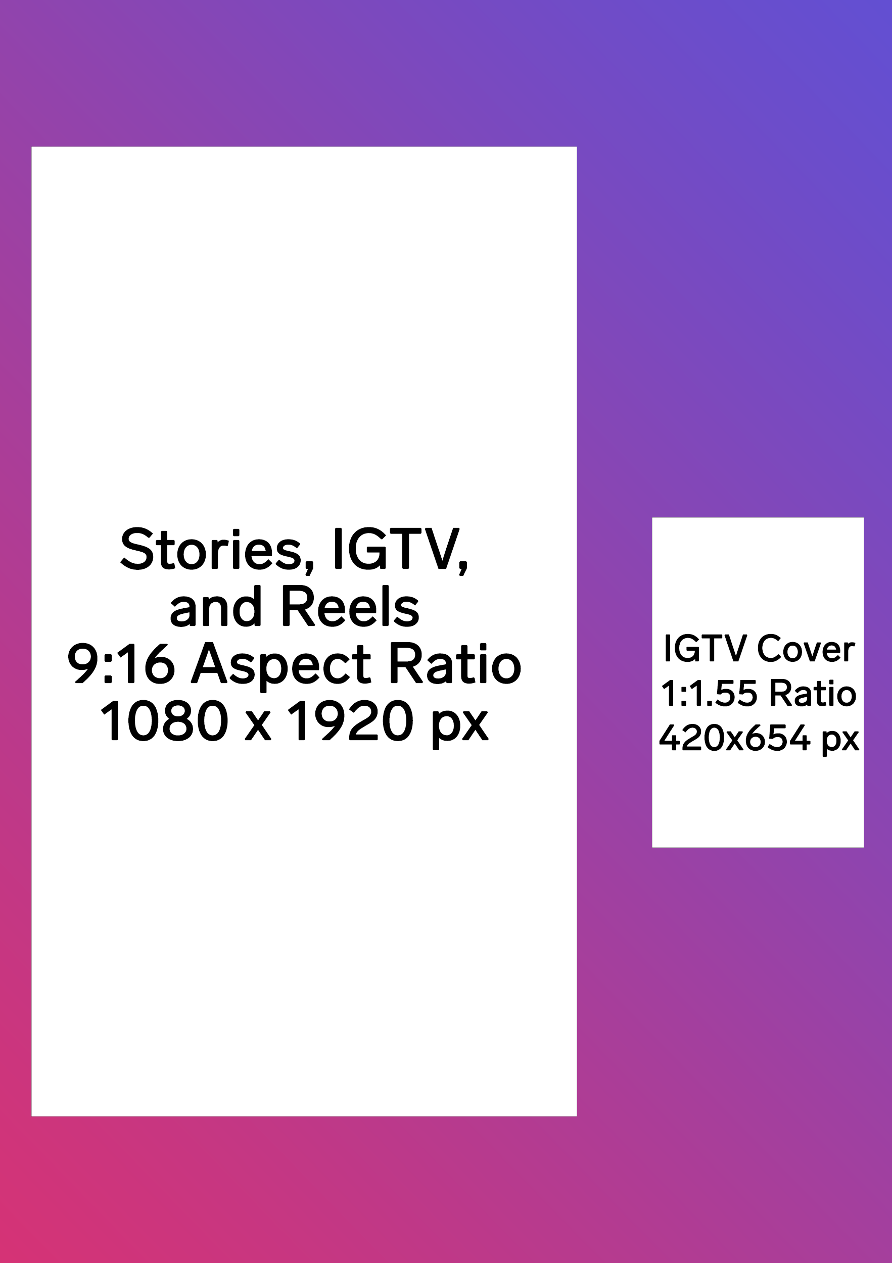 Two rectangles, showing the size of Instagram Stories, IGTV, and Reels posts; and IGTV cover photos.