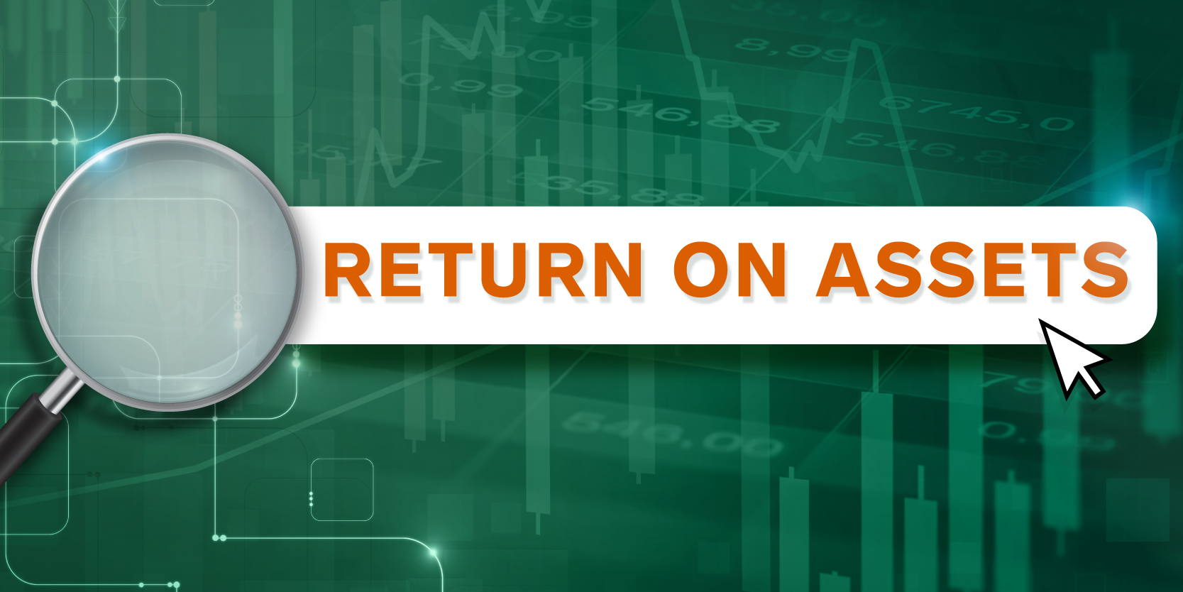 Large magnifying glass with orange text, "return on assets," on green background with stock chart 2x1