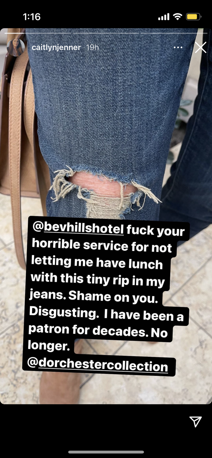 Caitlyn Jenner said on Instagram stories that she was turned away because of the rip in her jeans.