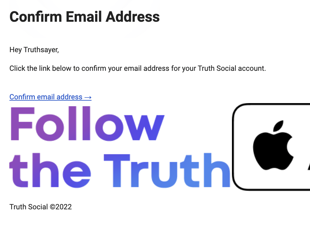 Screenshot of an email from Truth Social to confirm email, with the greeting "Hey Truthsayer"