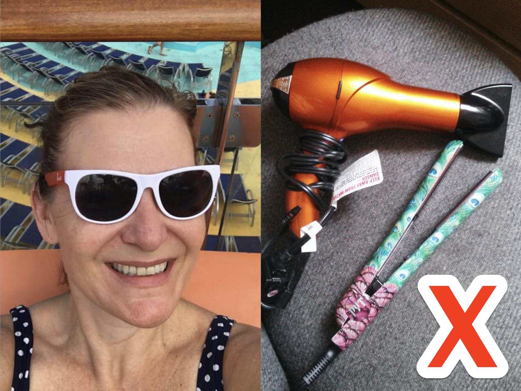 On the left, selfie of the writer on a cruise ship. On the right, a hair dryer and straightener beside a red X.